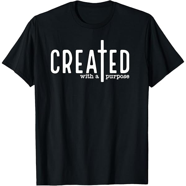 Created with a purpose T-shirt