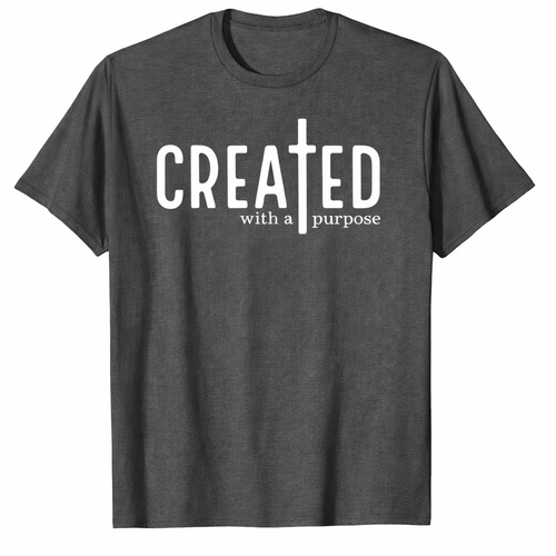 Created with a purpose T-shirt